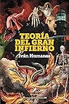 Teoría del gran infierno by Iván Humanes