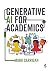 Generative AI for Academics by Mark Carrigan