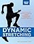 Dynamic Stretching: Second Edition: Active Movement Workouts to Improve Power, Performance, Flexibility, and Range of Motion