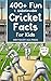 400+ Fun & Unbelievable Cricket Facts for Kids by HCK Press