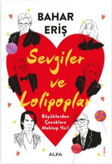 Sevgiler ve Lolipoplar Büyüklerden Çocuklara Mektup Var!