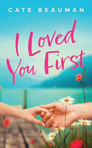 I Loved You First (Kindle Edition)
