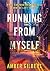 Running From Myself: What h...
