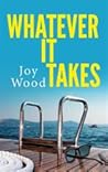 Whatever It Takes by Joy  Wood