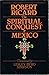 The Spiritual Conquest of Mexico: An Essay on the Apostolate and the Evangelizing Methods of the Mendicant Orders in New Spain, 1523-1572