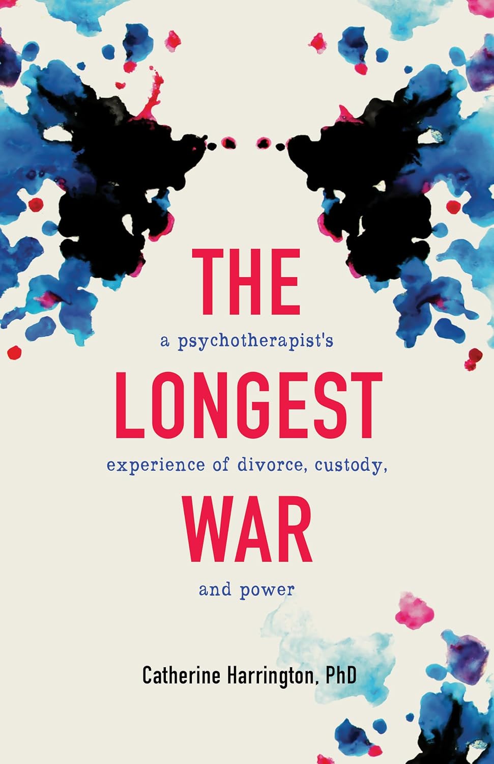 The Longest War: A Psychotherapist's Experience of Divorce, Custody, and Power (Paperback)