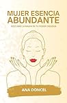 MUJER ESENCIA ABUNDANTE: DESCUBRE LA MAGIA DE TU PODER CREADOR (Spanish Edition)