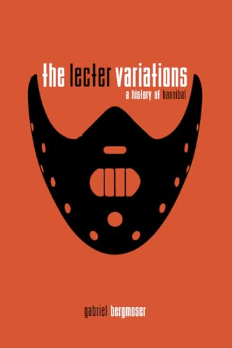 The Lecter Variations - A History of Hannibal (Kindle Edition)