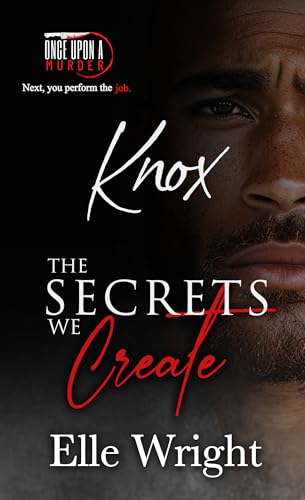 The Secrets We Create - Knox: Once Upon a Murder Book 6 (Kindle Edition)