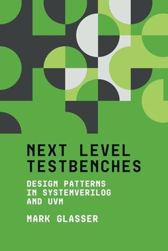 Next Level Testbenches: Design Patterns in SystemVerilog and UVM (Hardcover)