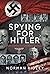 Spying for Hitler: Nazis Wh...