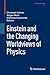 Einstein and the Changing Worldviews of Physics (Einstein Studies Book 12)