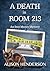 A Death in Room 213 by Alison Henderson