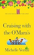 Cruising with the O&#x27;Maras: Get away on a laugh out loud cruise ship story to leave you feeling good! (The Irish Guesthouse on the Green Series Book 17) 