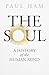 The Soul: A History of the Human Mind
