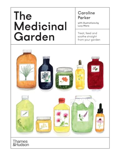 The Medicinal Garden: Treat, feed and soothe straight from your garden /anglais (Hardcover)