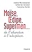Moïse, Oedipe, Superman...: De l'abandon à l'adoption (Documents) (French Edition)