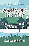 Sprinkle All The Way by Kayla Martin