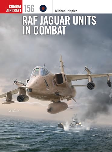 RAF Jaguar Units in Combat (Combat Aircraft Book 156)
