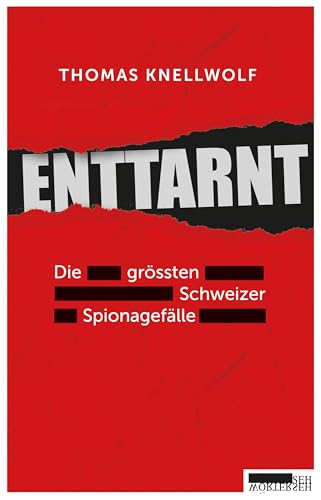 Enttarnt: Die grössten Schweizer Spionagefälle (German Edition)