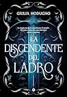 La Discendente del Ladro by Giulia Modugno