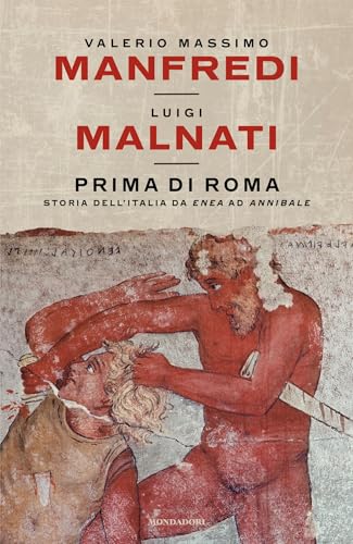 Prima di Roma: Storia dell'Italia da Enea ad Annibale (Italian Edition)
