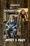 Sasquatch 44: I S...
