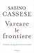 Varcare le frontiere: Una autobiografia intellettuale (Italian Edition)