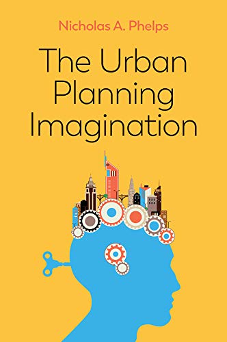 The Urban Planning Imagination: A Critical International Introduction (Kindle Edition)