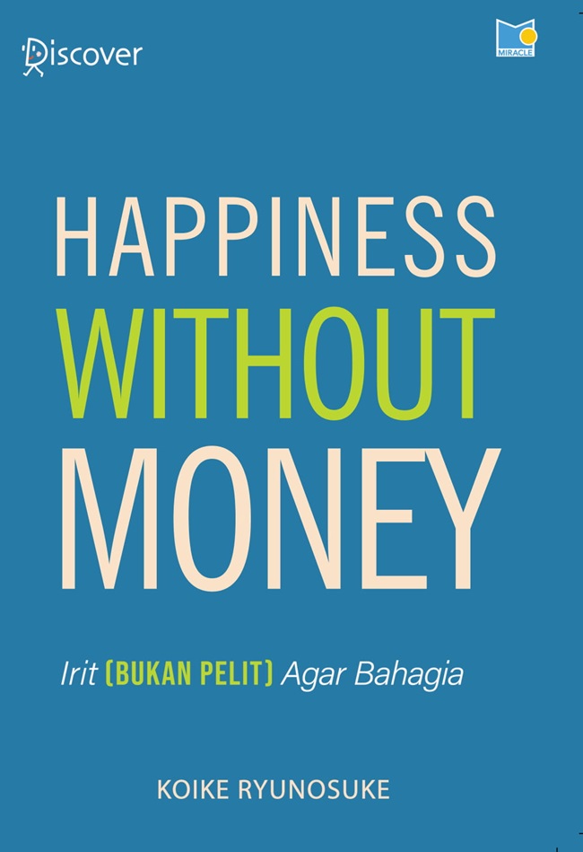 Happiness Without Money: Irit (Bukan Pelit) Agar Bahagia