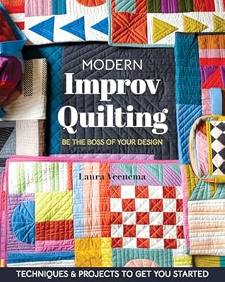 Modern Improv Quilting: Be the Boss of Your Design