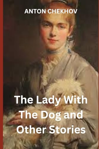 The Lady With The Dog and Other Stories