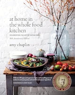 At Home in the Whole Food Kitchen: Celebrating the Art of Eating Well