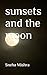 sunsets and the moon