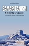 Samaritanism: A Beginner's Guide: From Mount Gerizim to Modern Times