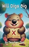 Will Digs Big: Fun Phonics Adventures for Early Readers (Fun Phonics Adventures for Early Readers: Set 1 Book 10)