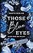 Those Blue Eyes - Alles was du willst (Those Eyes, #1)