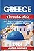 GREECE TRAVEL GUIDE 2024: T...