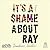 It's a Shame About Ray