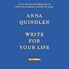 Write for Your Life by Anna Quindlen