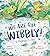We Are the Wibbly!