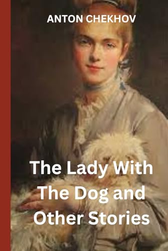 The Lady With The Dog and Other Stories