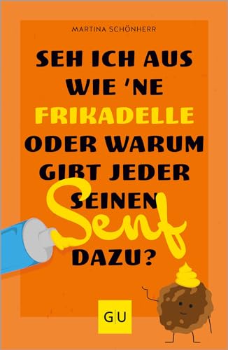 Seh ich aus wie 'ne Frikadelle oder warum gibt jeder seinen Senf dazu? (Paperback)