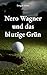Nero Wagner und das blutige Grün: Kriminalroman (German Edition)
