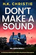 Don't Make a Sound: An absolutely addictive crime thriller with pulse-pounding suspense