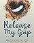 Release my Grip: Hope for a...