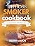 PIT BOSS SMOKER COOKBOOK FO...
