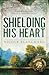 Shielding His Heart (Battleboro Fire & Rescue)