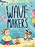 Wave Makers: How To Become An Ocean Superhero