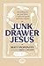Junk Drawer Jesus: Discardi...